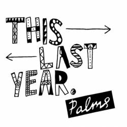 Palms : This Last Year